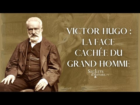 Victor Hugo la Face Cachee du Grand Homme