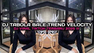 Download lagu DJ TABOLA BALE TREND VELOCITY RADYA SOPAN VIRAL TIKTOK TERBARU 2025 YANG KALIAN CARI ! mp3