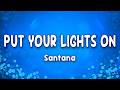 Santana - Put Your Lights On (Lyrics) ft. Everlast