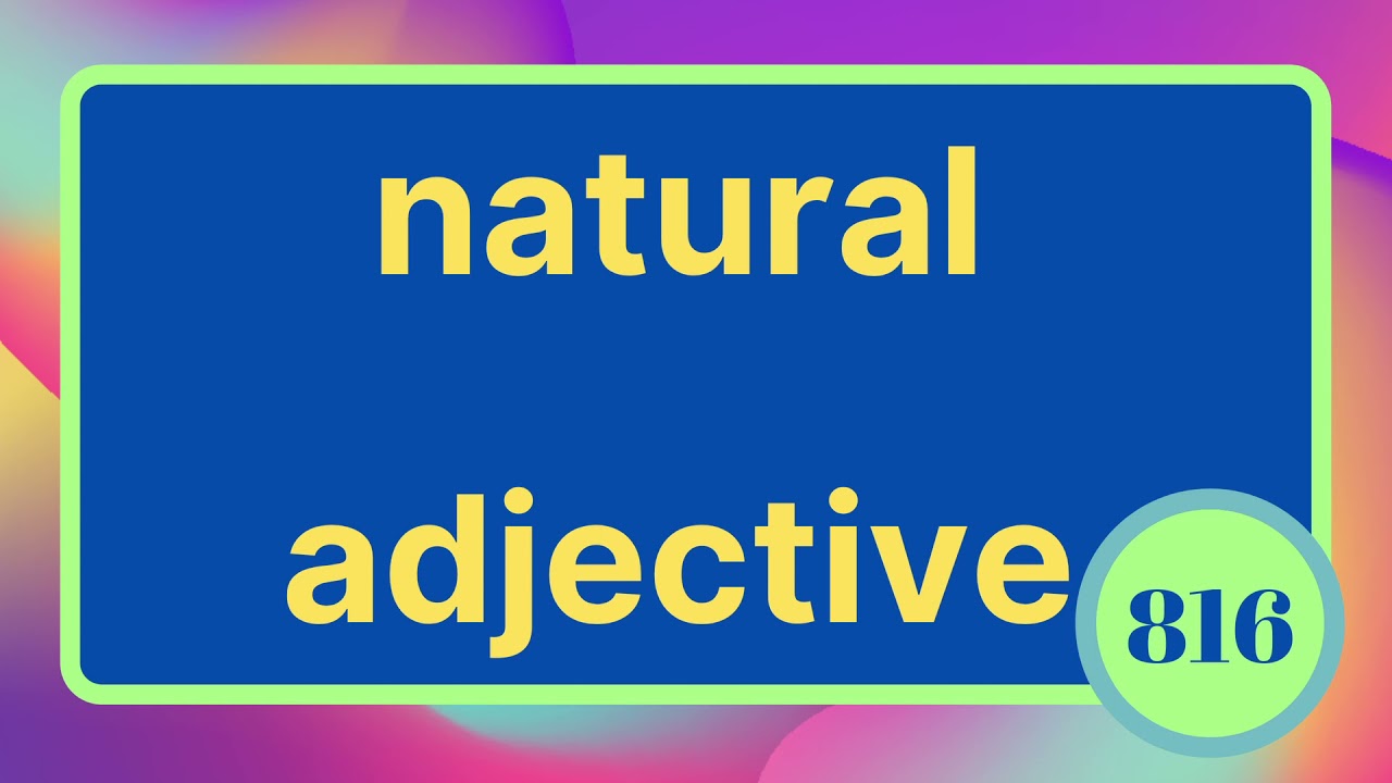 816 natural adjective