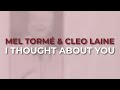 Mel Tormé & Cleo Laine - I Thought About You (Official Audio)