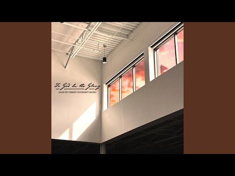 To God Be The Glory - Christ Covenant Music
