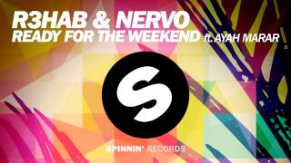 R3HAB &amp; NERVO - Ready For The Weekend ft. Ayah Marar (Club Mix)