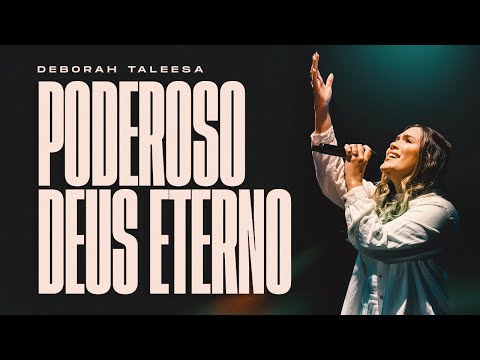 Poderoso Deus Eterno | Deborah Taleesa