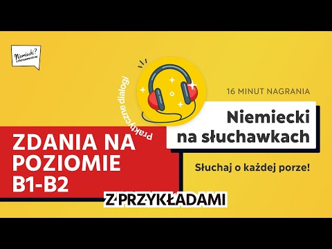 Niemiecki na słuchawkach - czasowniki w ciekawych kontekstach na poziomie B1-B2