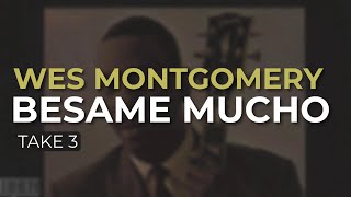 Wes Montgomery - Besame Mucho (Take 3) (Official Audio)
