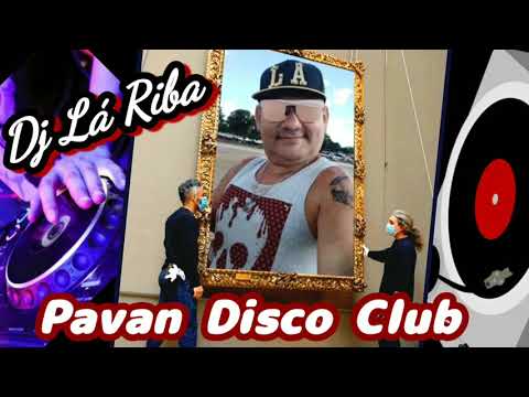 Pavan Disco Club Remix 🎼🎶🎵 Dj Lá Riba 🎧 Nos Anos 2000 Belém Pará Brasil 🇧🇷