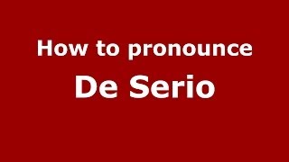How to pronounce De Serio