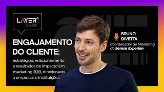 Layer Talks | Ep.3 (Temp.03) | Engajamento de clientes com Bruno Divetta