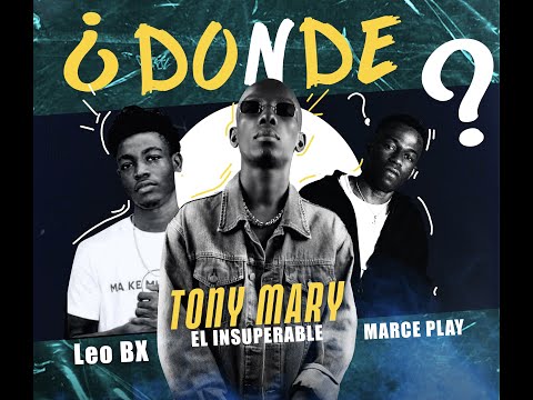 Tony Mary El Insuperable ( Donde) Feat Marce Play & Leo Bx  [Official Video]