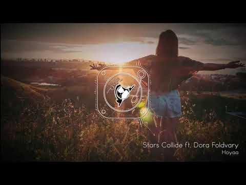 Hoyaa feat  Dora Foldvary - Stars Collide