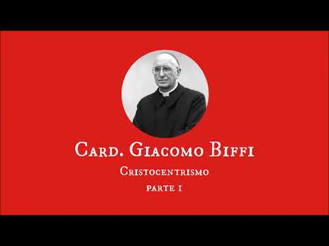 Card  Giacomo Biffi   Cristocentrismo, parte I
