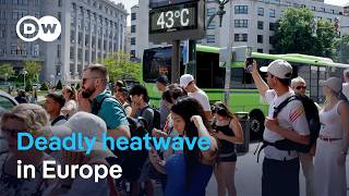 Deadly heat dome sweeps Europe as temperatures hit extreme levels in France and UK