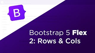Download the video "Rows & Columns // A Bootstrap 5 Responsive Flex Guide // Part 2"