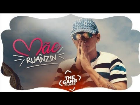 MC Ruanzin - Mãe (vídeo clipe) Lançamento 2018