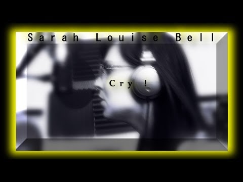 Cry  Sarah louise Bell