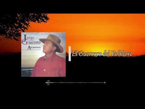 Jorge Guerrero - El Guerrero del Folklore