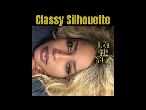 Classy Silhouette - Let Me Know - [Released FEBRUARY 10,2024]