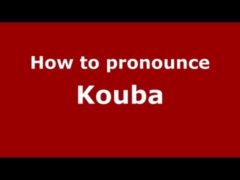 How to Pronounce Kouba - PronounceNames.com