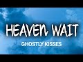 GHOSTLY KISSES - HEAVEN WAIT ( LYRICS )