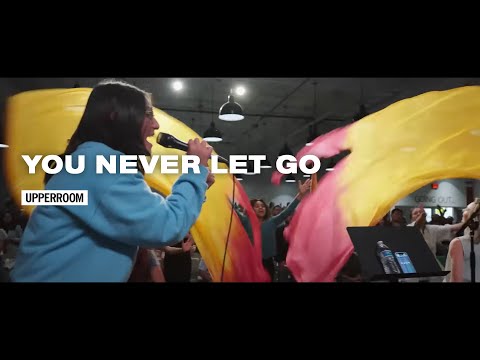 You Never Let Go - UPPERROOM