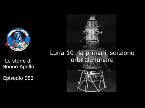 Le storie di Nonno Apollo 053 - Luna 10: la prima inserzione orbitale lunare