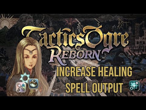 Ways to increase healing spell output - Tactics Ogre Reborn