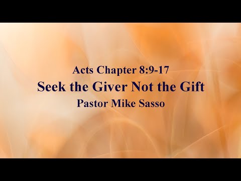 Seek the Giver not the Gift - Acts 8:9-17