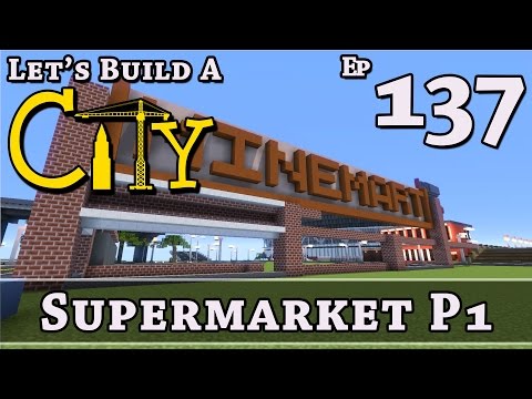 How To Build A City :: Minecraft :: Supermarket P1 :: E137