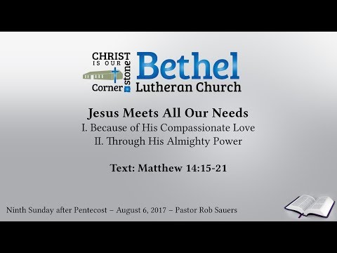 Sermon - Matthew 14:15-21 - August 6, 2017