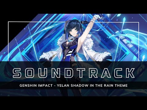 Genshin Impact - Yelan Shadow in the Rain Theme Extended