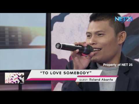 ROLAND "BUNOT" ABANTE - TO LOVE SOMEBODY (NET25 LETTERS AND MUSIC)