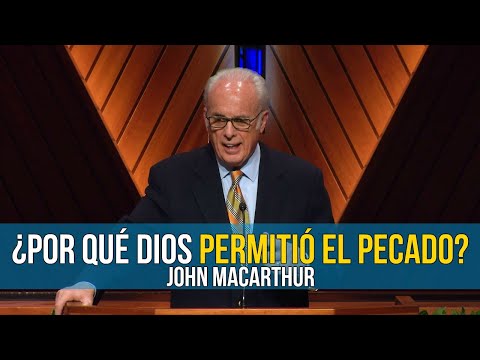 ¿Por qué el pecado entró al mundo? - John MacArthur