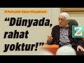 “Dünyada, Rahat Yoktur!” | Mizan | M. Fethullah Gülen Hocaefendi
