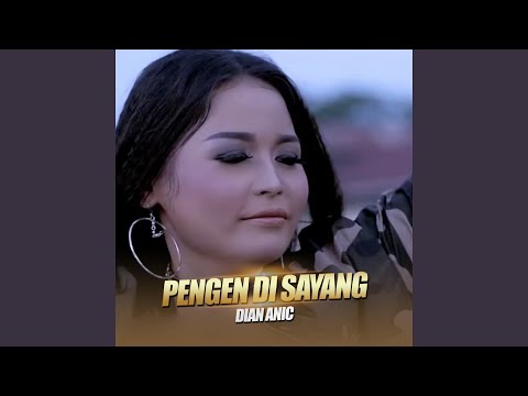 Pengen Disayang - Dian Anic