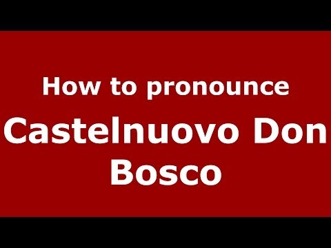 How to pronounce Castelnuovo Don Bosco (Italian/Italy) - PronounceNames.com