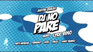 DJ NO PARE REMIX - Justin Quiles, Natti Natasha, Farruko ft Zion, Dalex, Lenny Tavárez (Lyric Video)