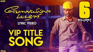 Velai Illa Pattadhaari Title Song - Lyric Video  V