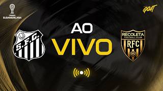 SANTOS X RECOLETA | AO VIVO E COM IMAGENS | CONMEBOL SUDAMERICANA