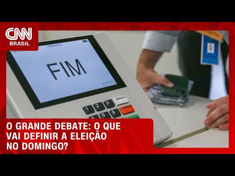 O que vai definir a eleição no domingo? | O GRANDE DEBATE