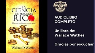🎧La CIENCIA de Hacerse RICO - Wallace Wattles - AUDIOLIBRO COMPLETO ESPAÑOL🎧