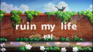 Download lagu eaJ - 'ruin my life' mp3 Download lagu eaJ - 'ruin my life' mp3