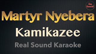 Martyr Nyebera - Kamikazee (REAL SOUND KARAOKE)