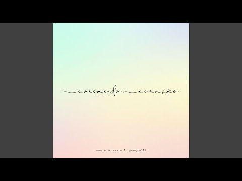 Coisas Do Coração (part. Luciana Granghelli) - Renato Moraes