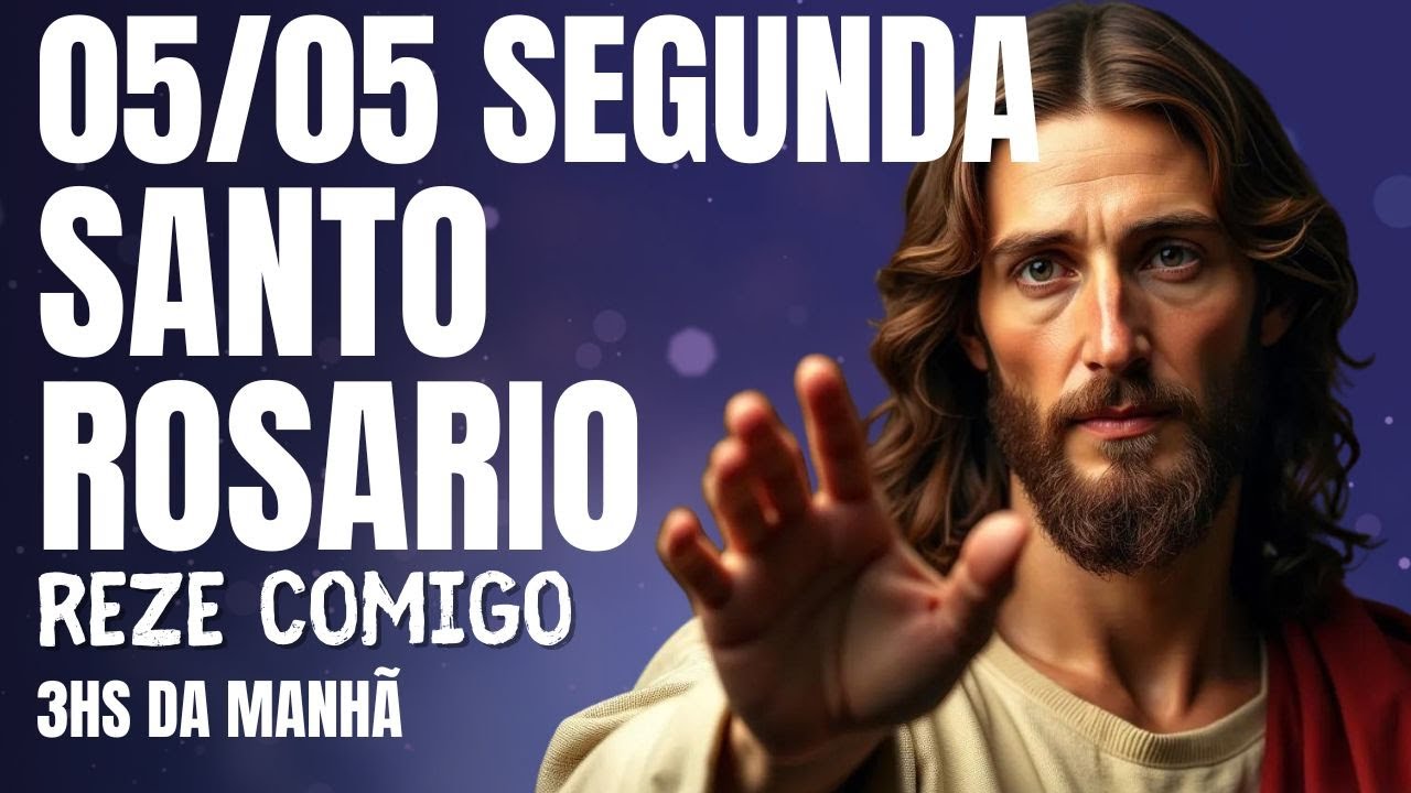 TERÇO DE HOJE 05/05/2025 - SEGUNDA-FEIRA -  MISTÉRIOS GOZOSOS: SANTO TERÇO