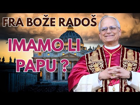 Fra Bože Radoš: Imamo li papu ???
