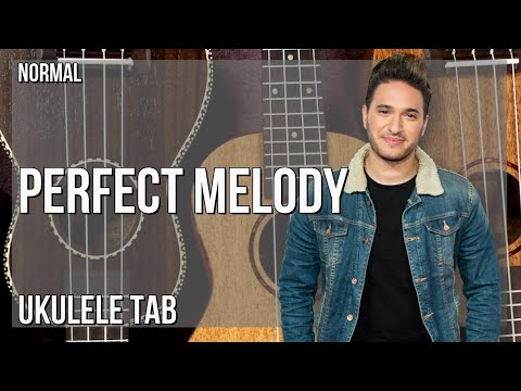Ukulele Tab: How to play Perfect Melody by Jonas Blue ft Julian Perretta