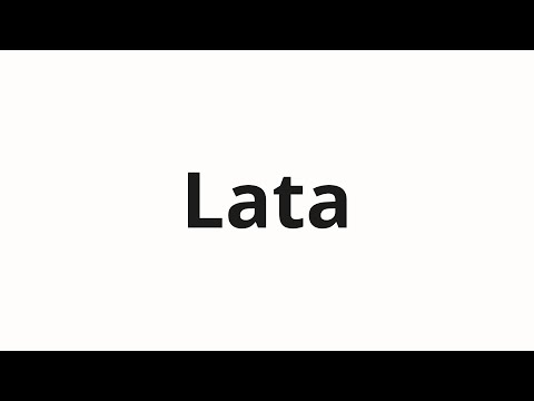 How to pronounce Lata