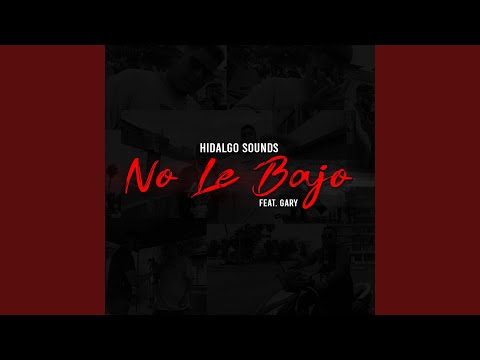No Le Bajo (feat. Gary el de la 12)