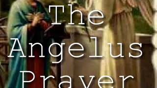 The Angelus Prayer 6 o&#39;clock &amp; 12 o&#39;clock prayer